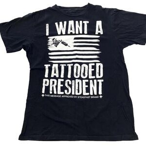 Steadfast Brand “I Want a Tattooed President” Graphic Tee | Men’s M
